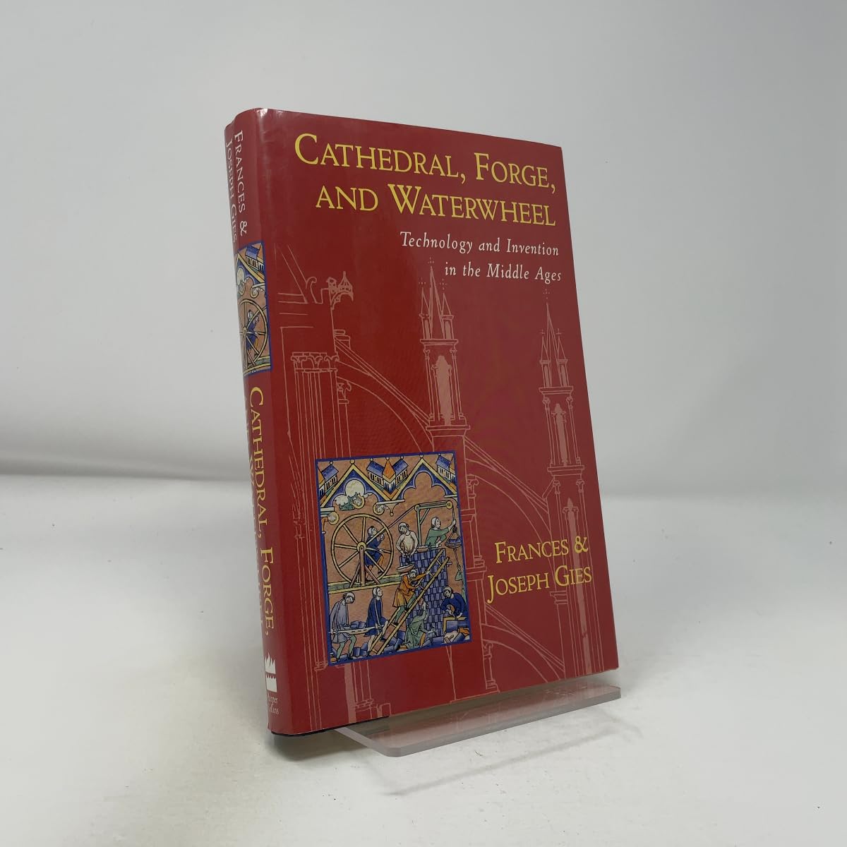 Cathedral, Forge, and Waterwheel: Technology and Invention in the Middle Ages book cover