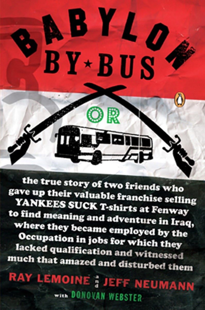 Babylon by Bus: Or true story of two friends who gave up valuable franchise selling T-shirts to find meaning & adventure in Iraq where they became emp book cover