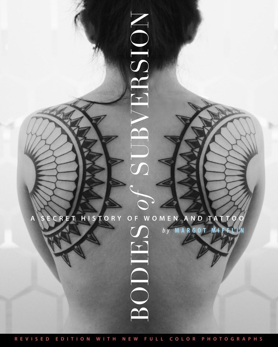 Bodies of Subversion: A Secret History of Women and Tattoo, Third Edition (Revised) book cover