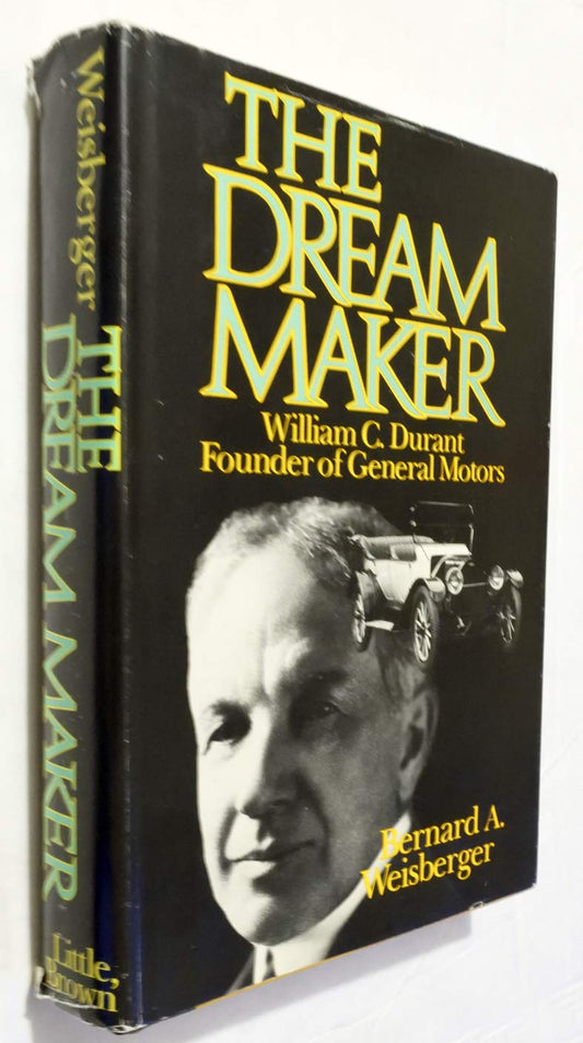 Dream Maker: William C. Durant, Founder of General Motors