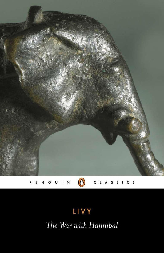 War with Hannibal: Books XXI-XXX of the History of Rome from Its Foundation