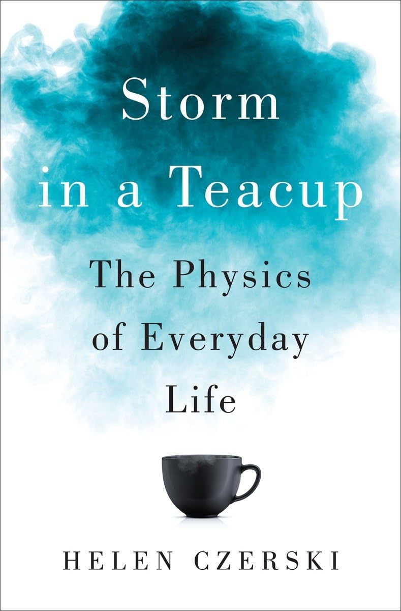 Storm in a Teacup: The Physics of Everyday Life book cover