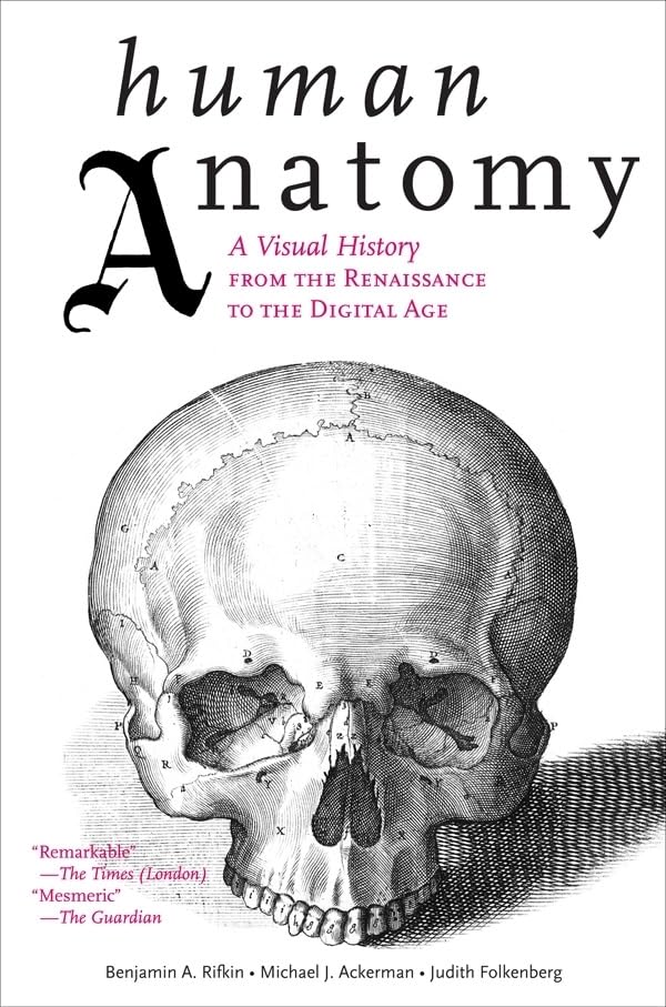 Human Anatomy: A Visual History from the Renaissance to the Digital Age book cover