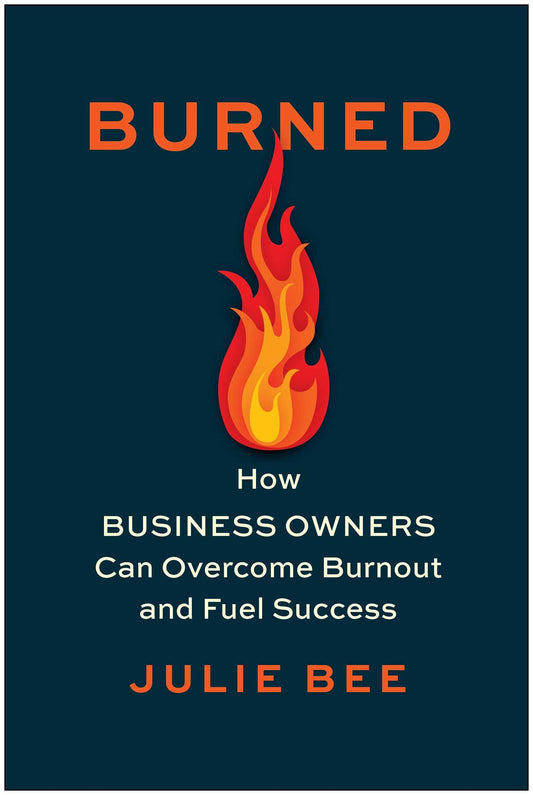 Burned: How Business Owners Can Overcome Burnout and Fuel Success book cover
