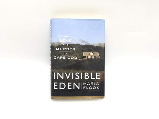 Invisible Eden: A Story of Love and Murder on Cape Cod book cover