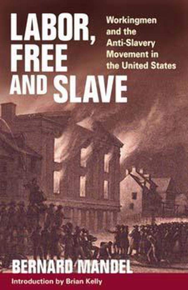 Labor, Free and Slave: Workingmen and the Anti-Slavery Movement in the United States book cover