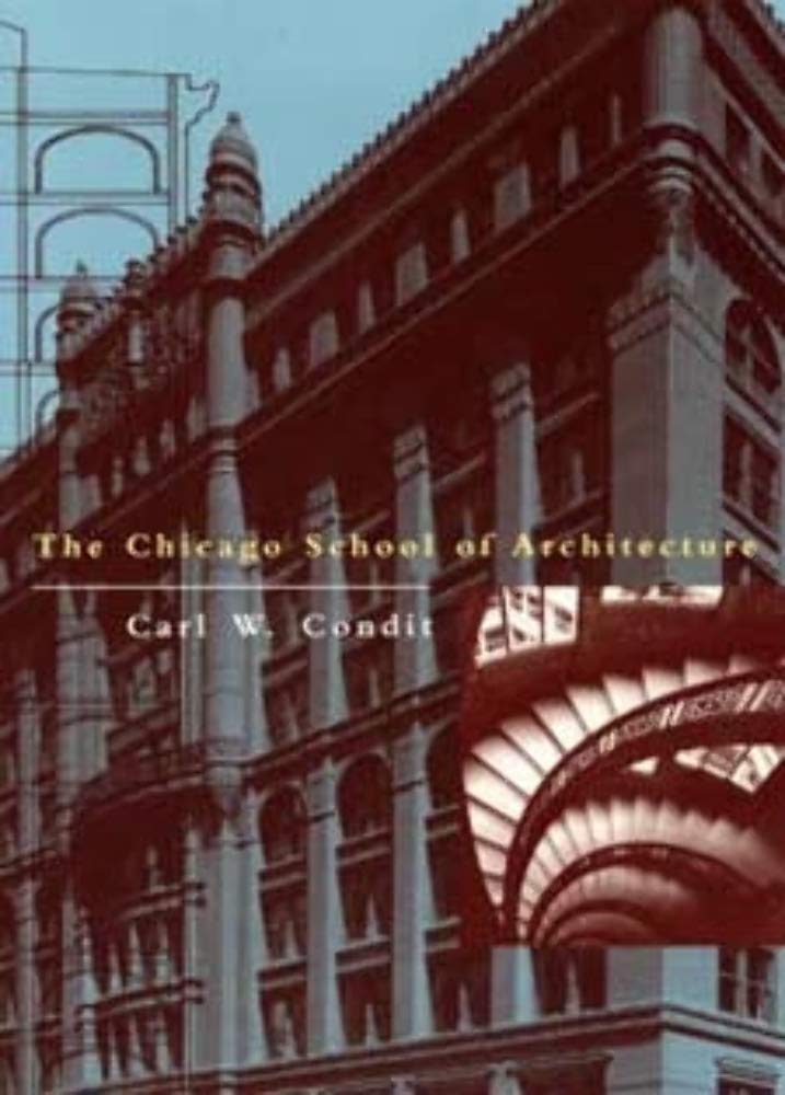 Chicago School of Architecture: A History of Commercial and Public Building in the Chicago Area, 1875-1925 (Revised)