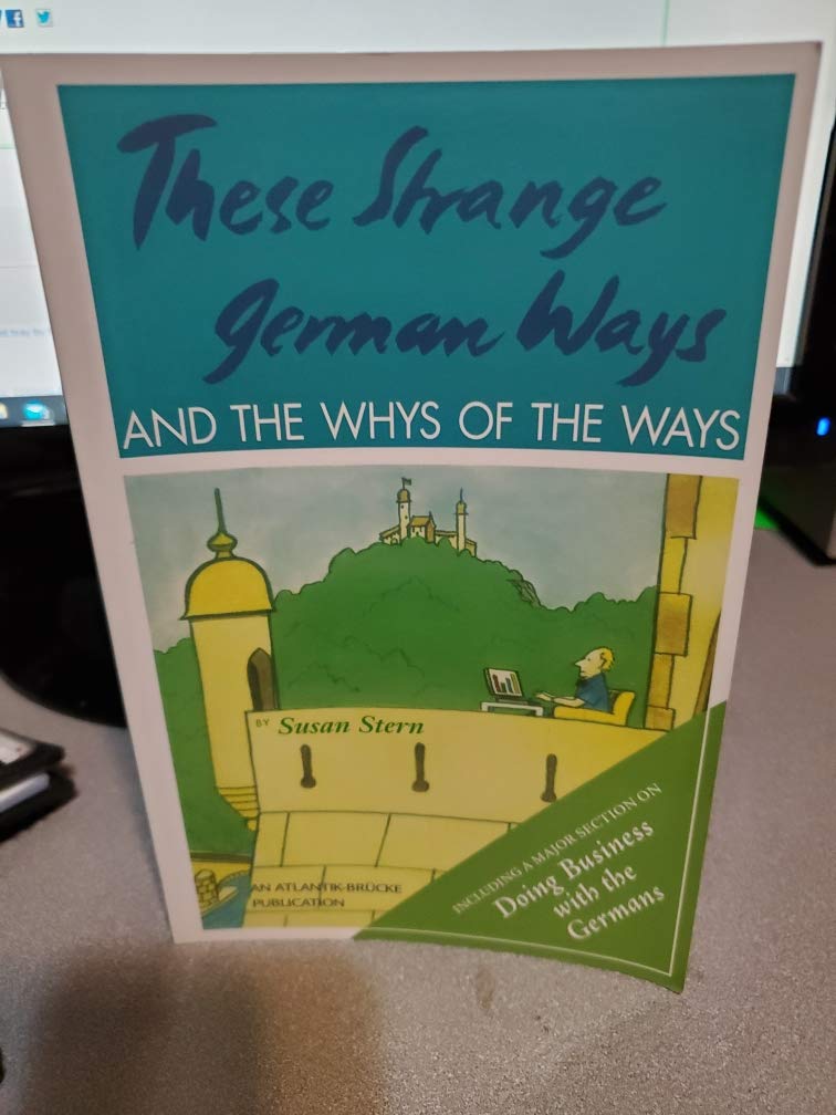 These Strange German Ways and the Whys of the Ways: For the curious, such as business people, accomp book cover