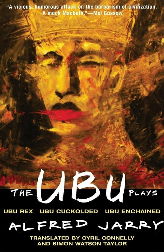 Ubu Plays: Includes: Ubu Rex; Ubu Cuckolded; Ubu Enchained book cover