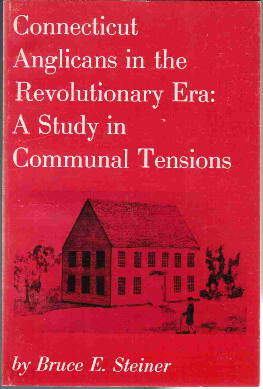 Connecticut Anglicans in the Revolutionary era: A study in communal tensions (Connecticut bicentennial series)