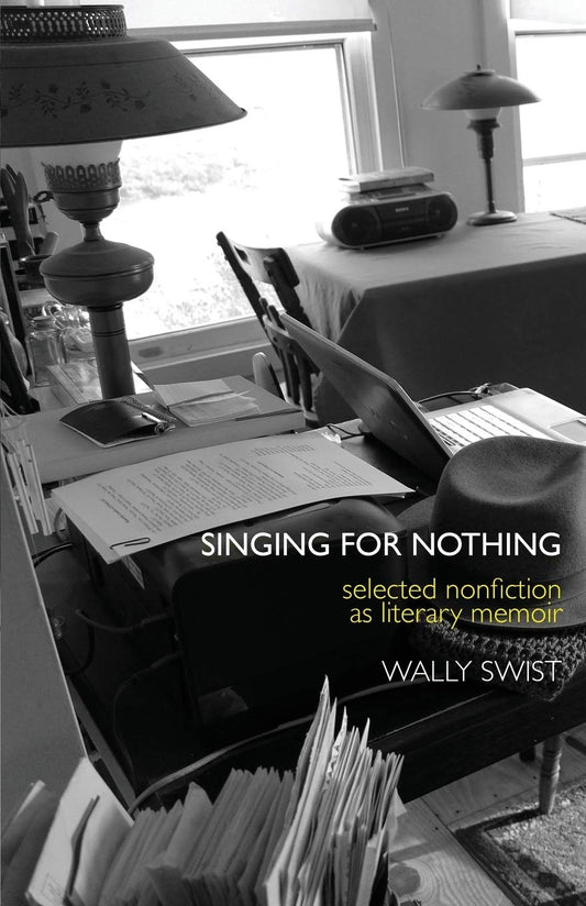 Singing for Nothing: Selected Nonfiction as Literary Memoir book cover