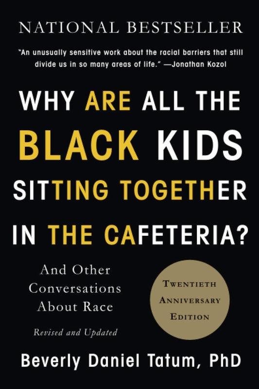 Why Are All the Black Kids Sitting Together in the Cafeteria?: And Other Conversations about Race (Revised)