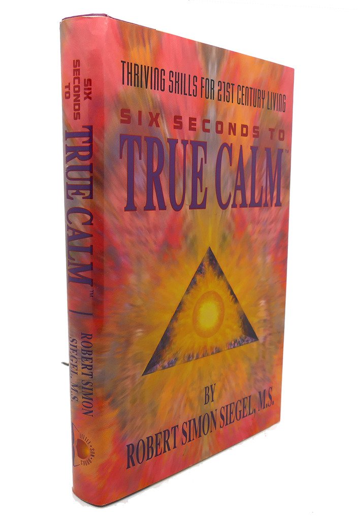 Six Seconds to True Calm: Thriving Skills for 21st Century Living book cover