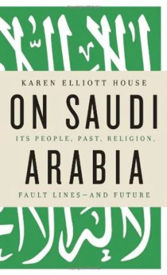 On Saudi Arabia: Its People, Past, Religion, Fault Lines - And Future