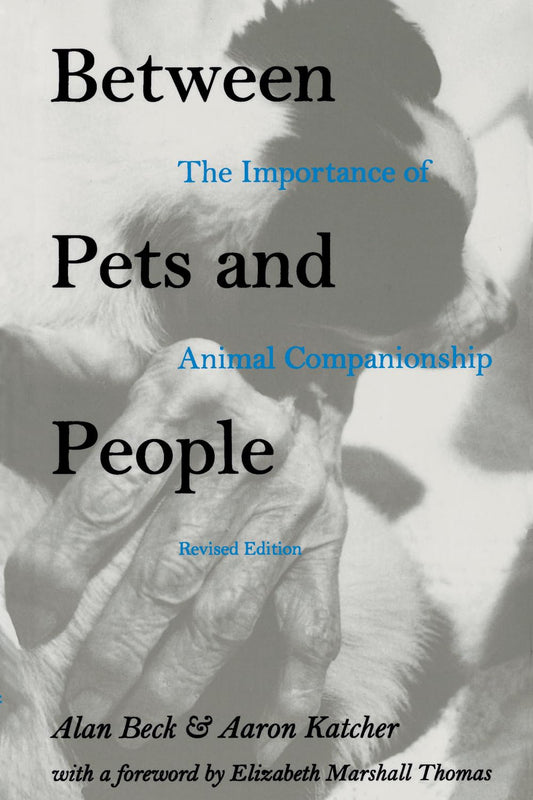 Between Pets and People: The Importance of Animal Companionship (Revised) book cover
