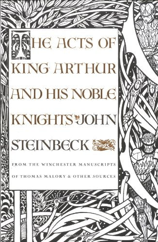 Acts of King Arthur and His Noble Knights: From the Winchester Manuscripts of Thomas Malory & Other Sources book cover