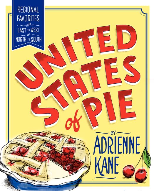 United States of Pie: Regional Favorites from East to West and North to South book cover