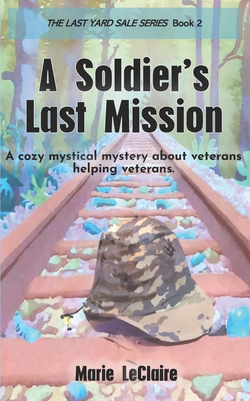 Soldier's Last Mission: A fallen soldier reaches out from beyond the grave to save his son's life. book cover