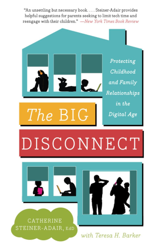 Big Disconnect: Protecting Childhood and Family Relationships in the Digital Age book cover