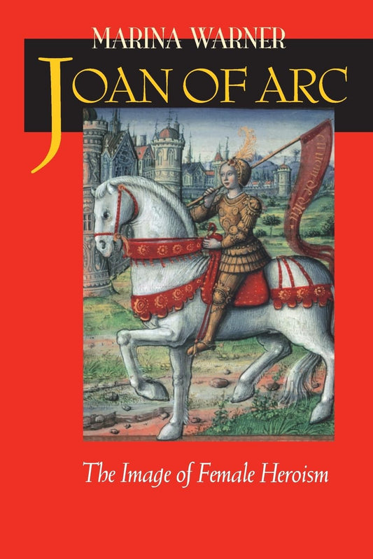 Joan of Arc: The Image of Female Heroism book cover
