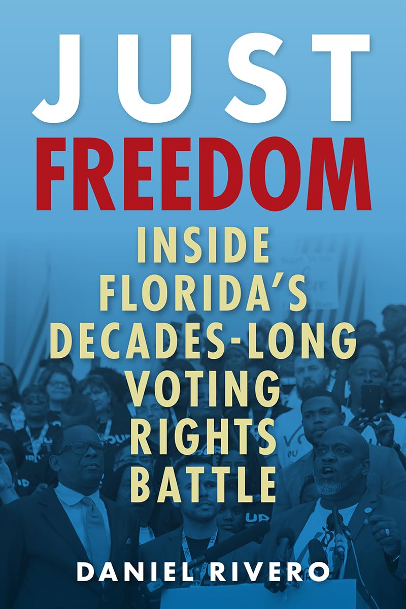 Just Freedom: Inside Florida's Decades-Long Voting Rights Battle book cover
