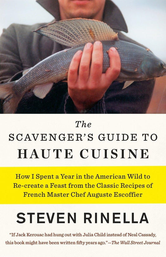 Scavenger's Guide to Haute Cuisine: How I Spent a Year in the American Wild to Re-Create a Feast from the Classic Recipes of French Master Chef August book cover