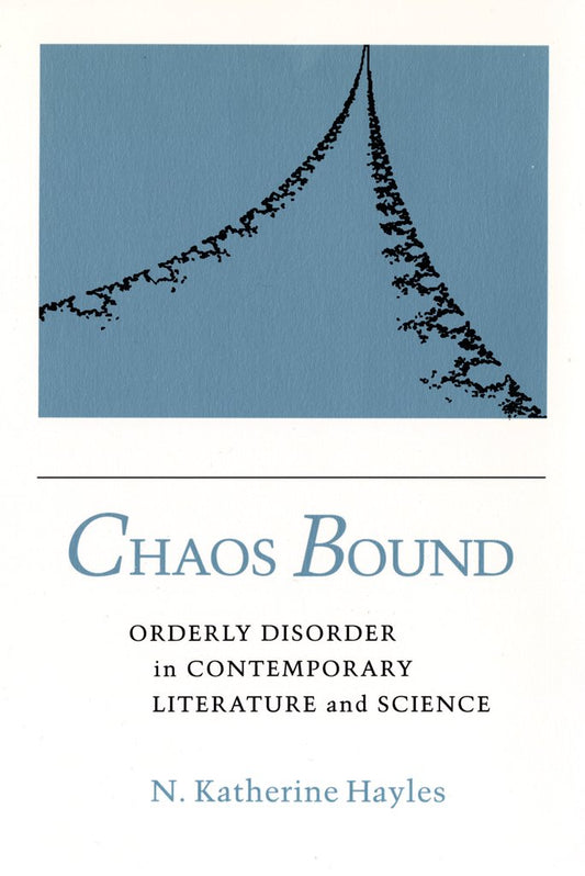 Chaos Bound: Orderly Disorder in Contemporary Literature and Science