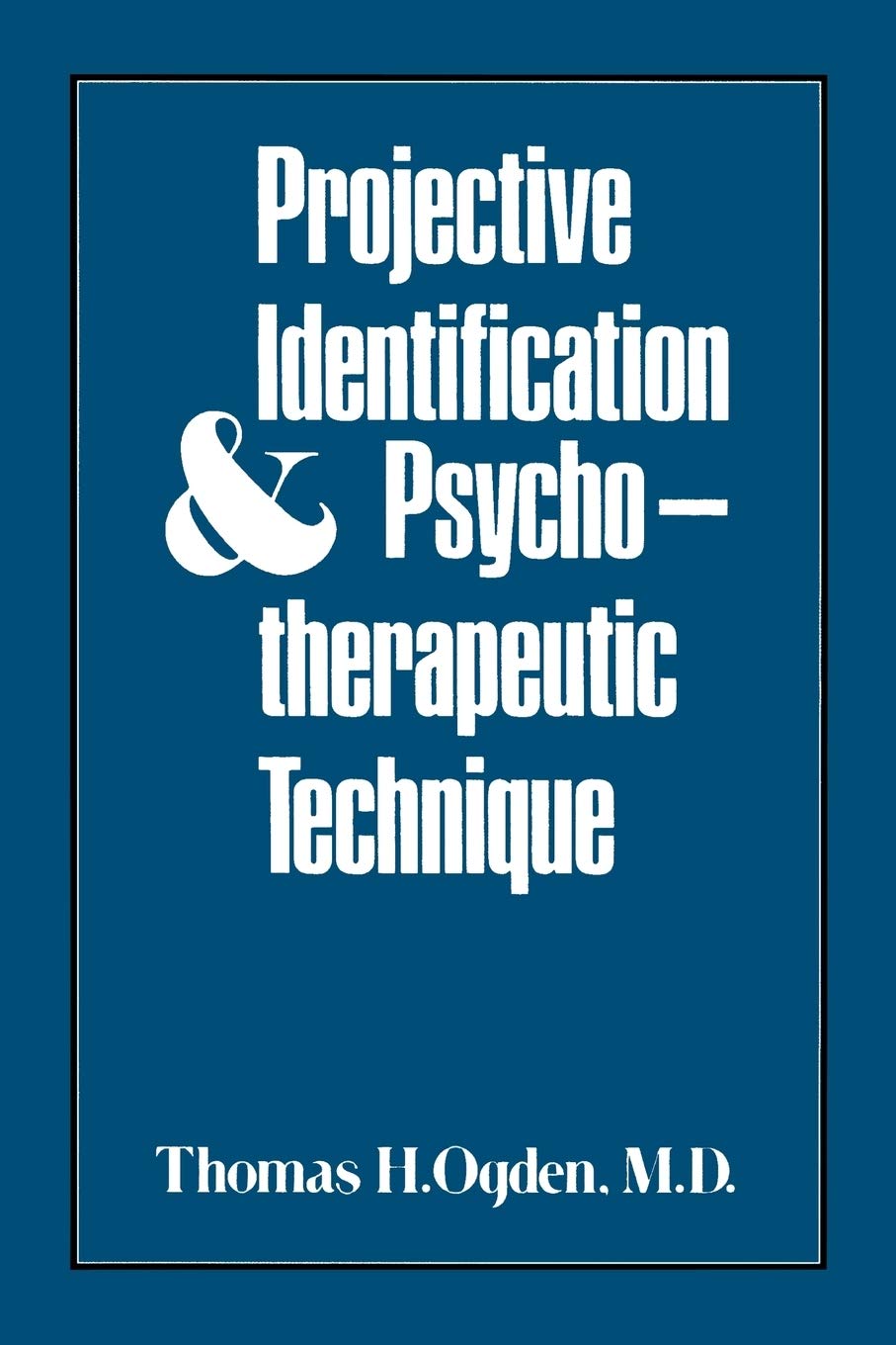 Projective Identification and Psychotherapeutic Technique