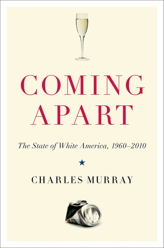 Coming Apart: The State of White America, 1960-2010