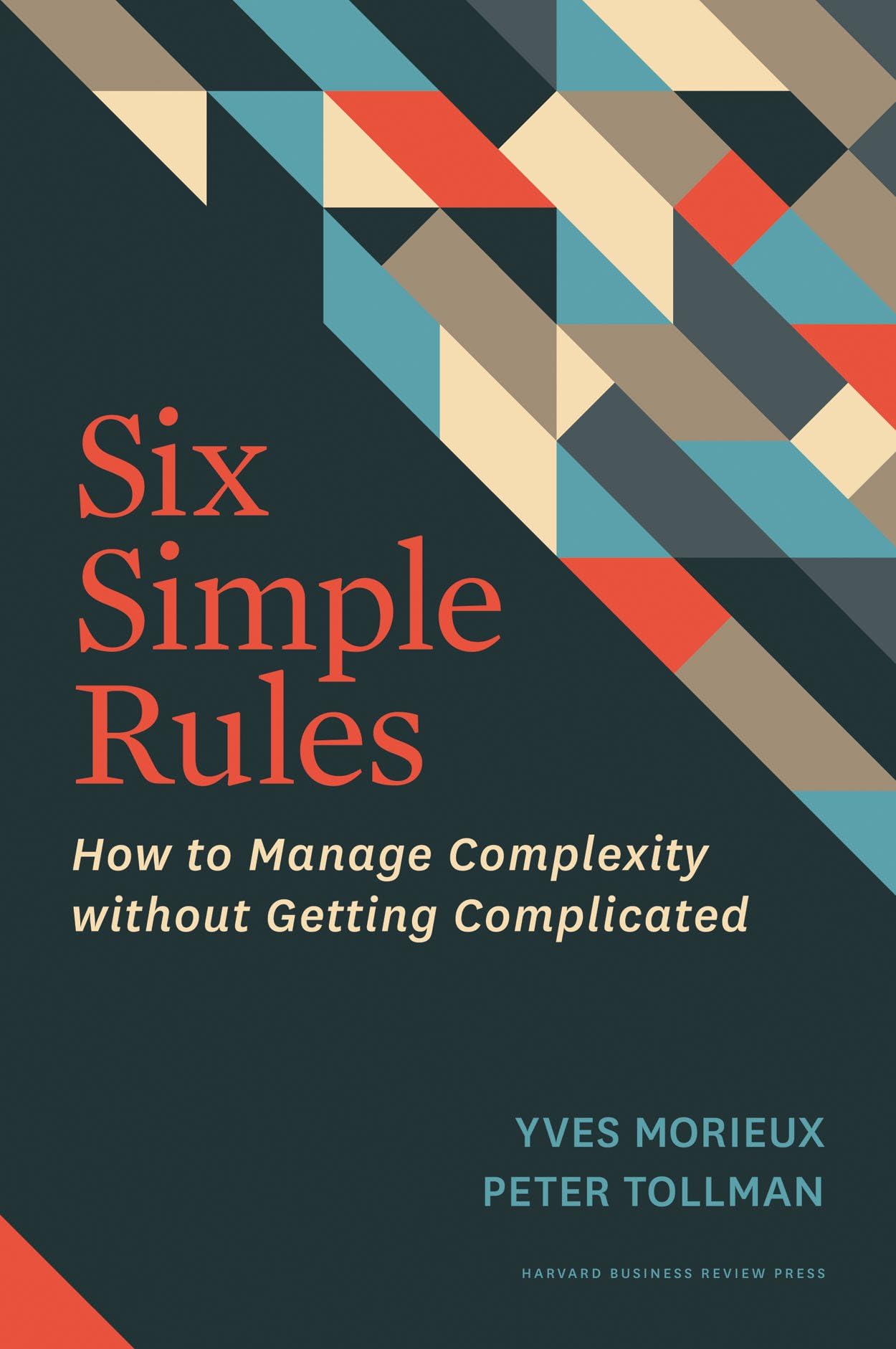 Six Simple Rules: How to Manage Complexity Without Getting Complicated book cover