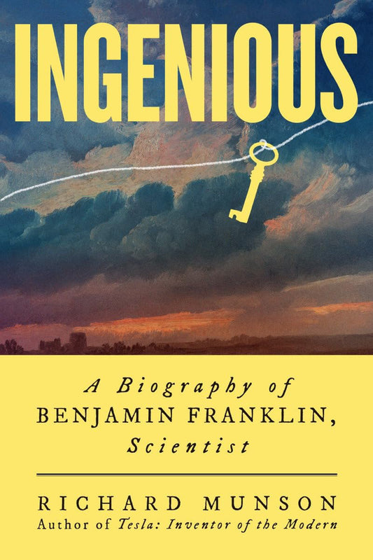 Ingenious: A Biography of Benjamin Franklin, Scientist