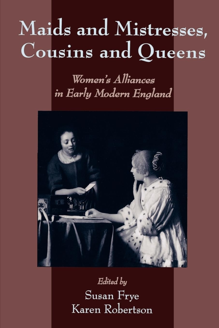 Maids and Mistresses, Cousins and Queens: Women's Alliances in Early Modern England book cover
