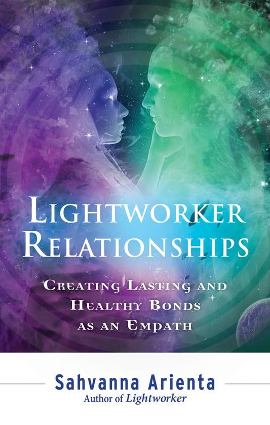 Lightworker Relationships: Creating Lasting and Healthy Bonds as an Empath book cover