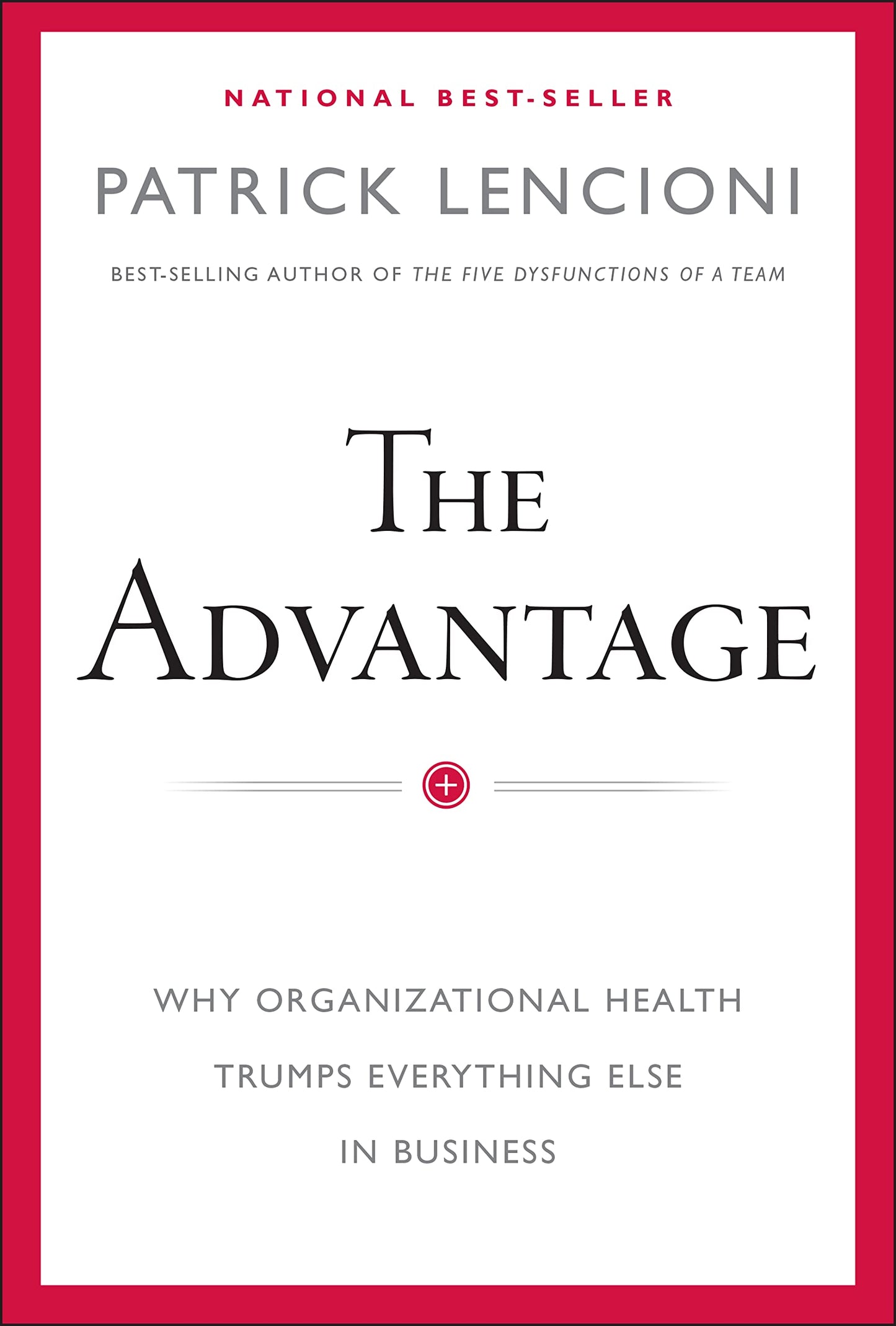 Advantage: Why Organizational Health Trumps Everything Else in Business book cover