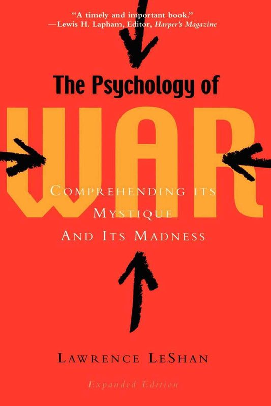 Psychology of War: Comprehending Its Mystique and Its Madness (Expanded)