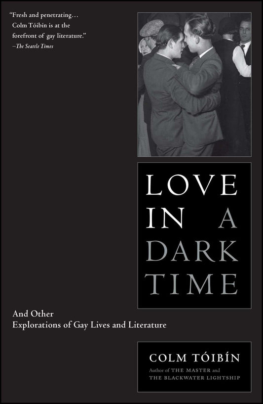 Love in a Dark Time: And Other Explorations of Gay Lives and Literature