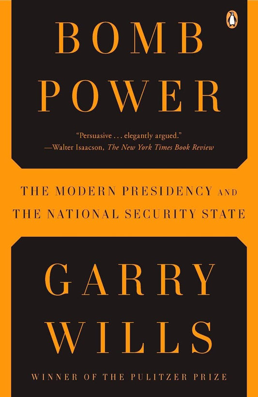 Bomb Power: The Modern Presidency and the National Security State