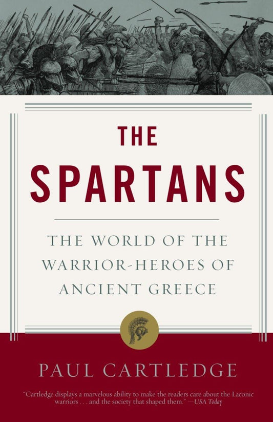 Spartans: The World of the Warrior-Heroes of Ancient Greece