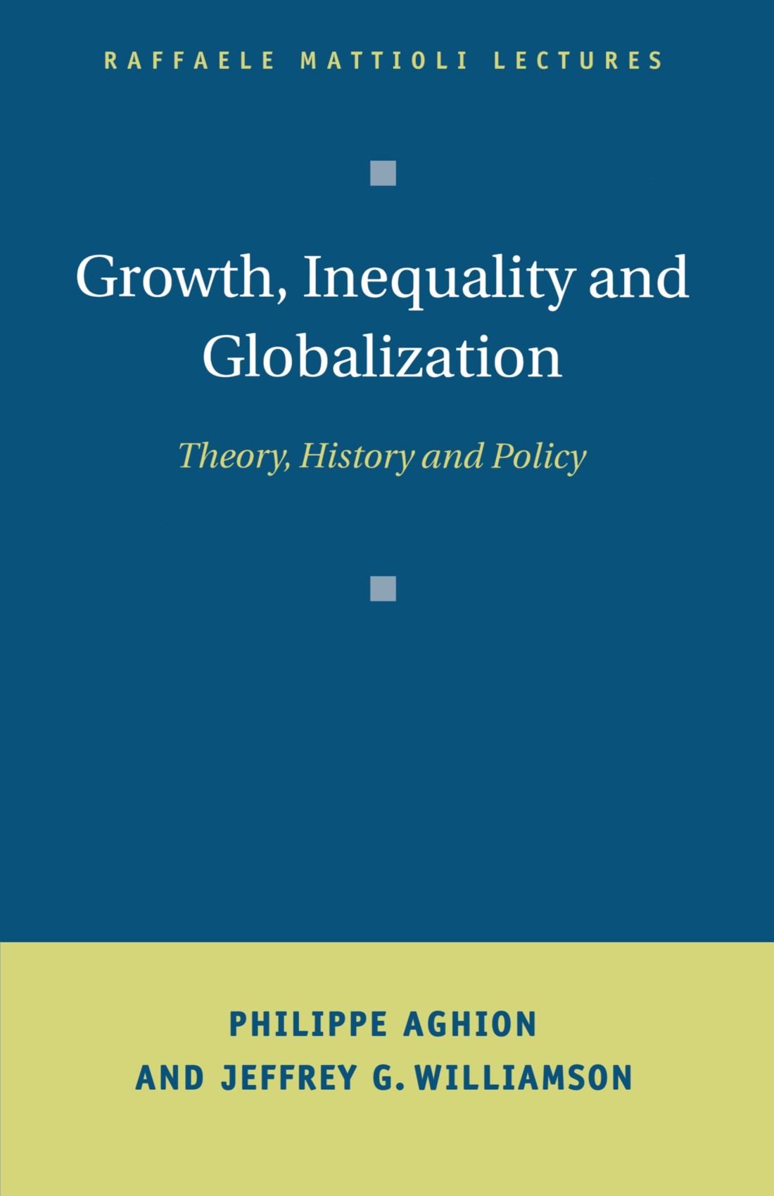 Growth, Inequality, and Globalization: Theory, History, and Policy