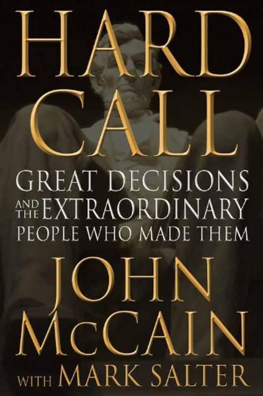 Hard Call: Great Decisions and the Extraordinary People Who Made Them book cover