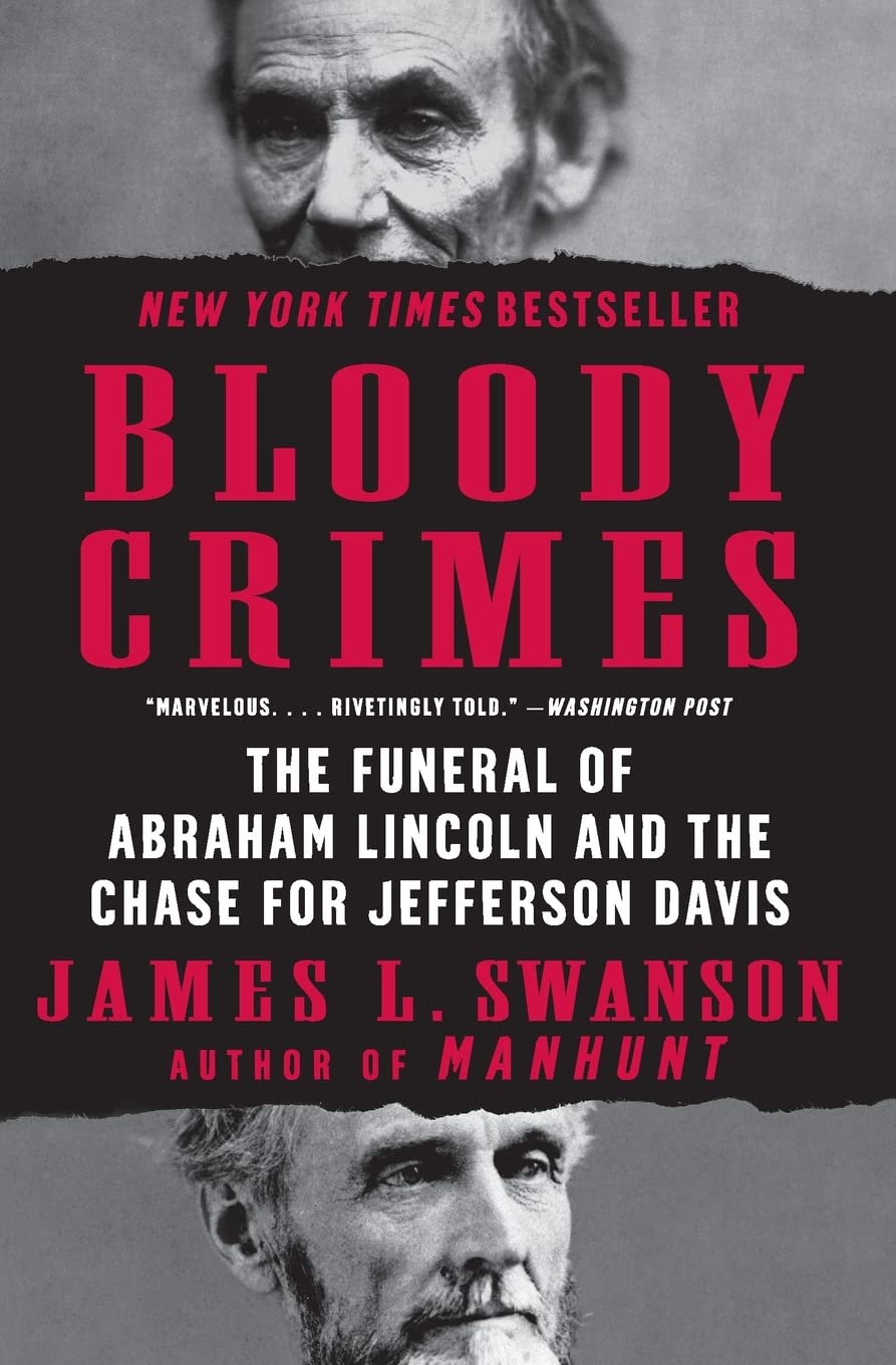 Bloody Crimes: The Funeral of Abraham Lincoln and the Chase for Jefferson Davis