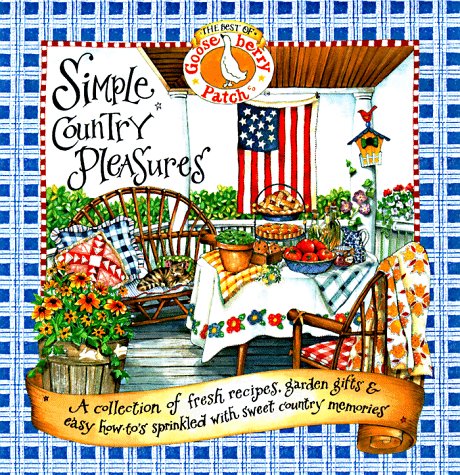 Best of Gooseberry Patch: Simple Country Pleasures: A Collection of Fresh Recipes, Garden Gifts & Easy How-To's Sprinkled with Sweet Country Memories book cover