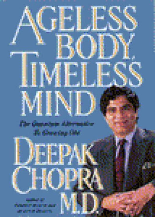 Ageless Body, Timeless Mind: The Quantum Alternative to Growing Old book cover
