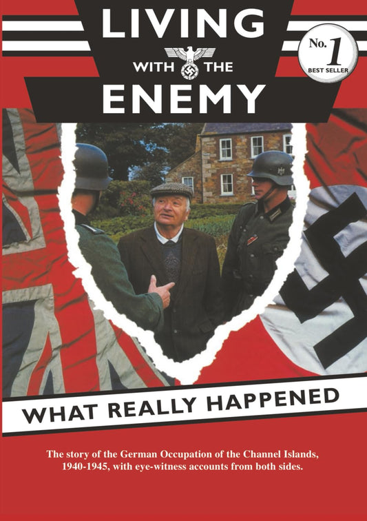 Living with the Enemy: An Outline of the German Occupation of the Channel Islands with First Hand Accounts by People Who Remember the Years 1940 to 19