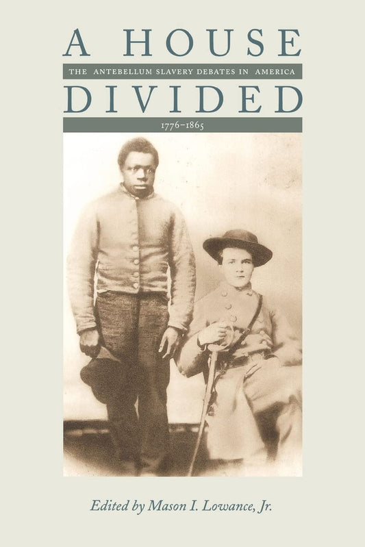House Divided: The Antebellum Slavery Debates in America, 1776-1865