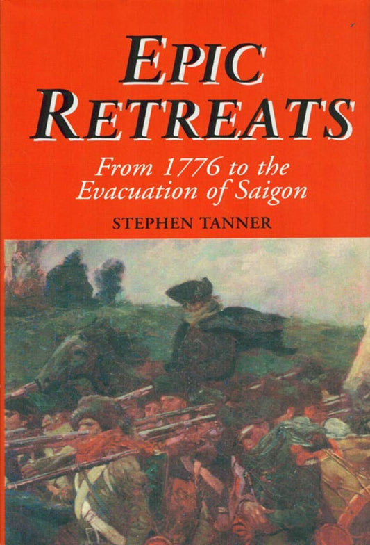 Epic Retreats: From 1776 to the Evacuation of Saigon