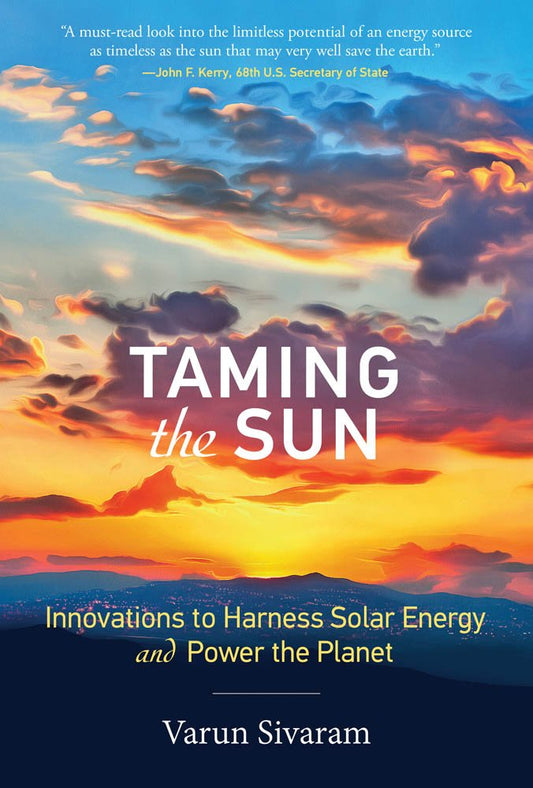 Taming the Sun: Innovations to Harness Solar Energy and Power the Planet book cover