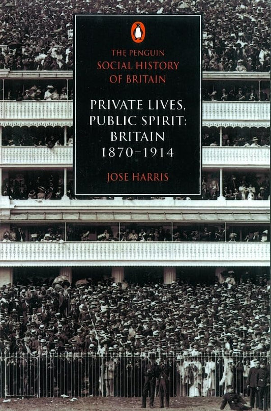 Private Lives, Public Spirit: Britain: 1870-1914 book cover