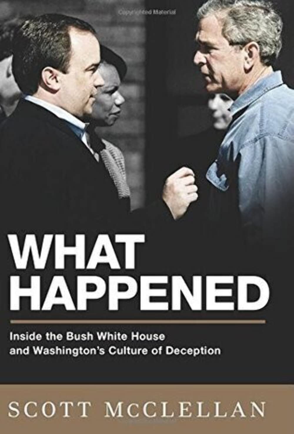 What Happened: Inside the Bush White House and Washington's Culture of Deception book cover