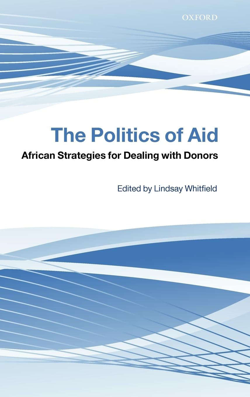 Politics of Aid: African Strategies for Dealing with Donors